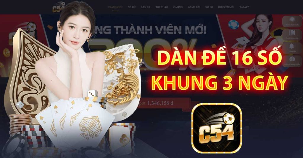 Dàn đề 16 số khung 3 ngày chuẩn xác miễn phí tại nhà cái C54